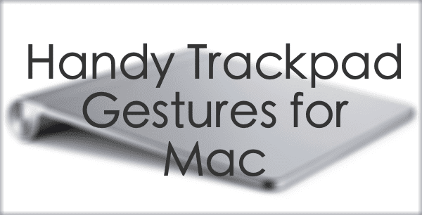 7 Handy Trackpad Gestures for Mac Users